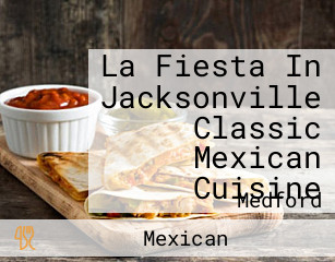 La Fiesta In Jacksonville Classic Mexican Cuisine