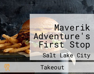 Maverik Adventure's First Stop