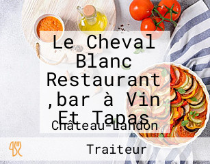 Le Cheval Blanc Restaurant ,bar à Vin Et Tapas