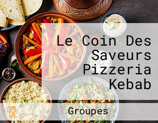 Le Coin Des Saveurs Pizzeria Kebab Sandwicherie Et Specialites Marocaines