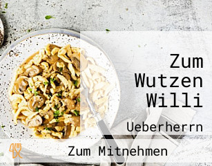 Zum Wutzen Willi