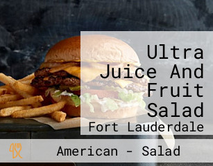 Ultra Juice And Fruit Salad