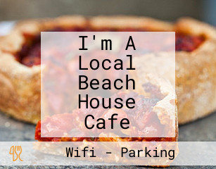 I'm A Local Beach House Cafe