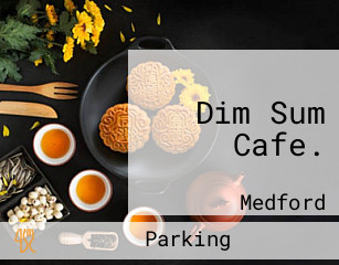Dim Sum Cafe.