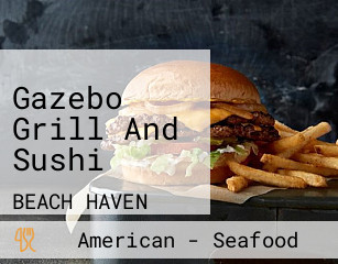 Gazebo Grill And Sushi