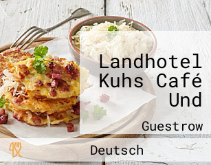 Landhotel Kuhs Café Und