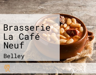 Brasserie La Café Neuf