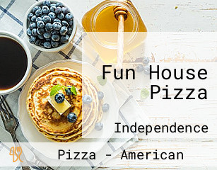 Fun House Pizza