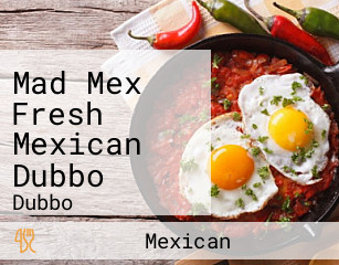 Mad Mex Fresh Mexican Dubbo