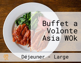 Buffet a Volonte Asia WOk