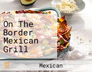 On The Border Mexican Grill Cantina Peoria