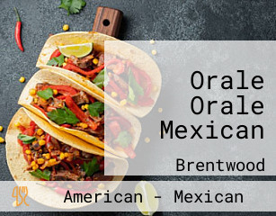 Orale Orale Mexican