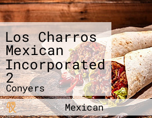 Los Charros Mexican Incorporated 2