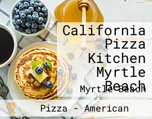 California Pizza Kitchen Myrtle Beach