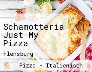 Schamotteria Just My Pizza