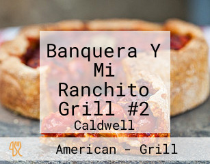 Banquera Y Mi Ranchito Grill #2
