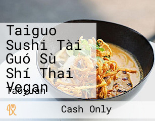 Taiguo Sushi Tài Guó Sù Shí Thai Vegan