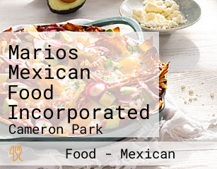 Marios Mexican Food Incorporated