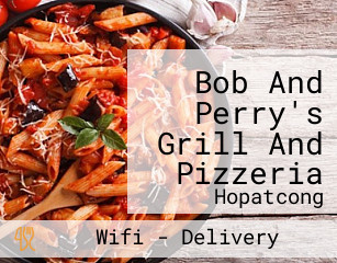 Bob And Perry's Grill And Pizzeria