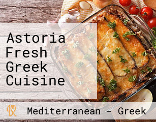 Astoria Fresh Greek Cuisine