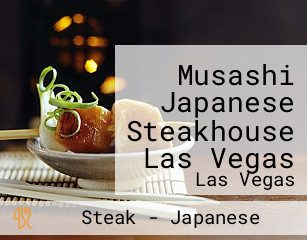 Musashi Japanese Steakhouse Las Vegas