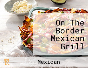 On The Border Mexican Grill Cantina Mesa