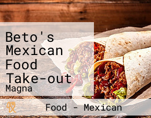 Beto's Mexican Food Take-out