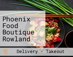Phoenix Food Boutique Rowland Heights (yes Plaza)
