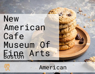 New American Cafe Museum Of Fine Arts