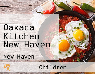 Oaxaca Kitchen New Haven