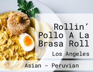 Rollin’ Pollo A La Brasa Roll