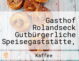 Gasthof Rolandseck Gutbürgerliche Speisegaststätte, Kegelbahn, Biergarten, Angelscheine