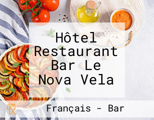 Hôtel Restaurant Bar Le Nova Vela