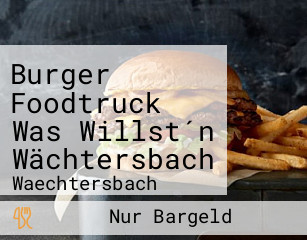 Burger Foodtruck Was Willst´n Wächtersbach