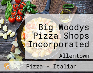 Big Woodys Pizza Shops Incorporated