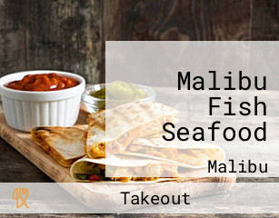 Malibu Fish Seafood