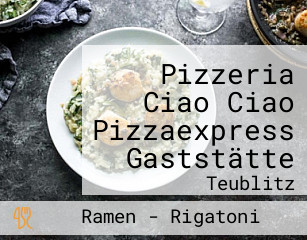 Pizzeria Ciao Ciao Pizzaexpress Gaststätte