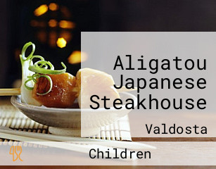Aligatou Japanese Steakhouse