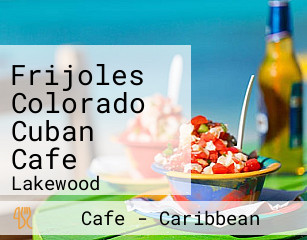 Frijoles Colorado Cuban Cafe