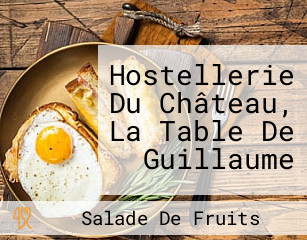 Hostellerie Du Château, La Table De Guillaume