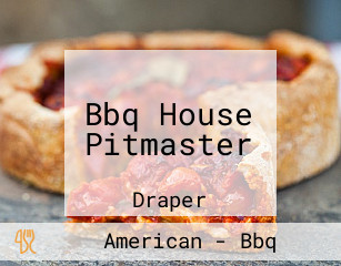 Bbq House Pitmaster