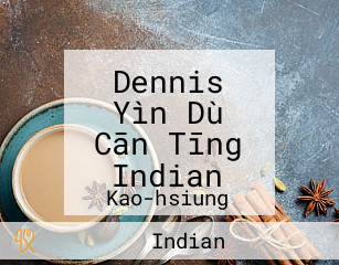 Dennis YÃ¬n DÃ¹ CÄn TÄ«ng Indian