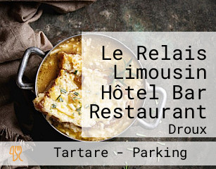 Le Relais Limousin Hôtel Bar Restaurant