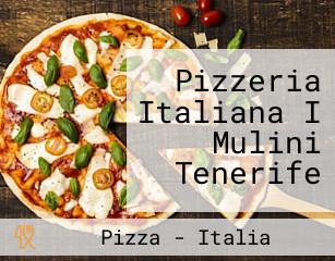 Pizzeria Italiana I Mulini Tenerife