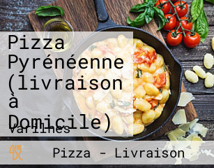 Pizza Pyrénéenne (livraison à Domicile)