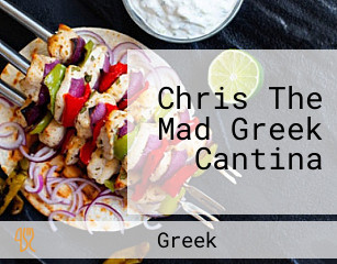 Chris The Mad Greek Cantina