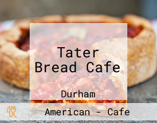 Tater Bread Cafe