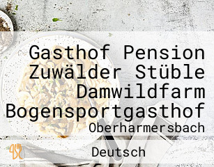 Gasthof Pension Zuwälder Stüble Damwildfarm Bogensportgasthof