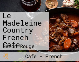 Le Madeleine Country French Cafe