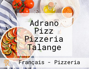 Adrano Pizz Pizzeria Talange Emportés Et Livraisons